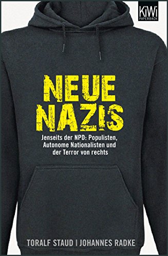 Neue Nazis: Jenseits Der Npd: Populisten, Autonome Nationalisten Und Der Terror Von Rechts