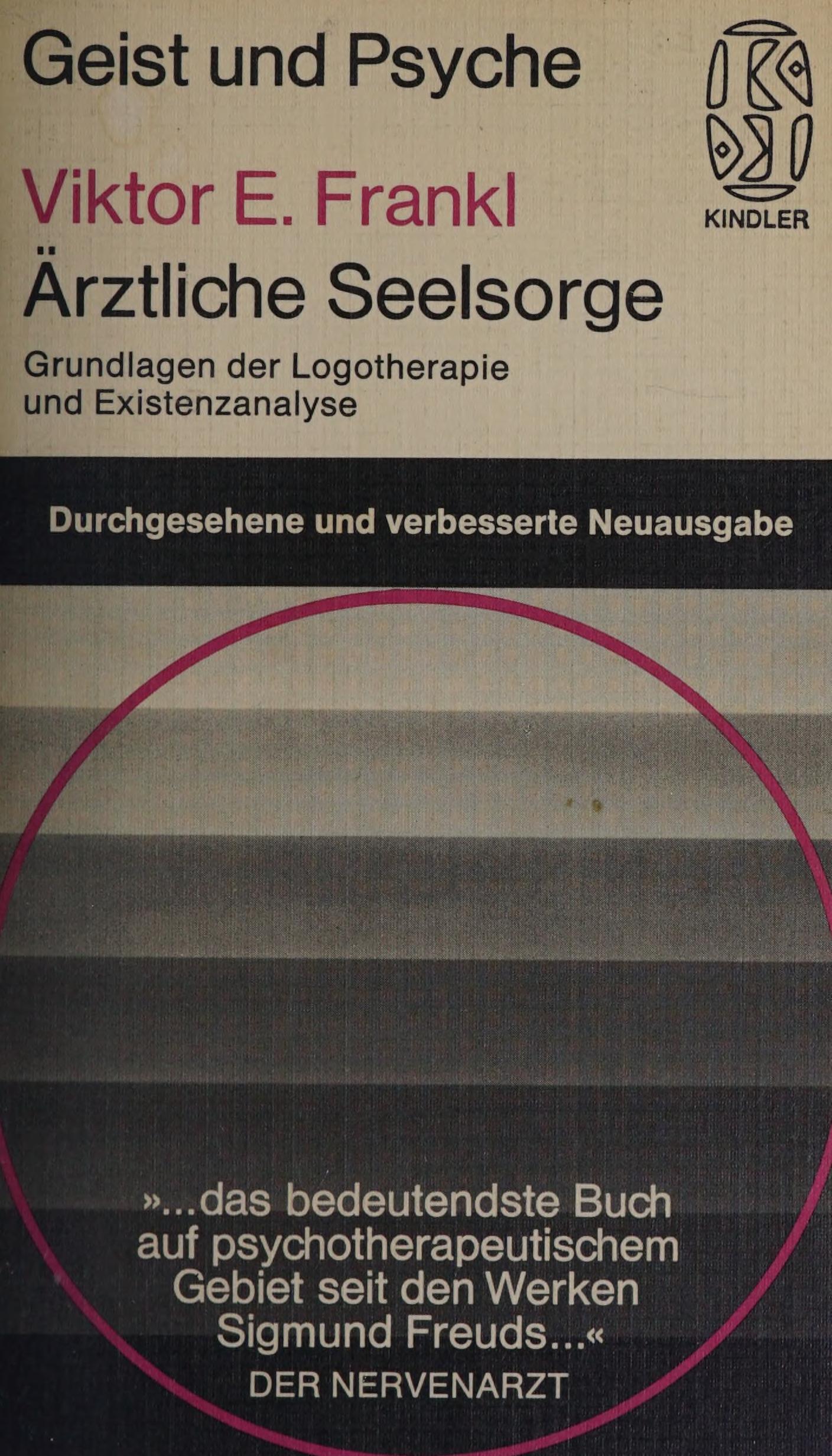 Ärztliche Seelsorge. Grundlagen Der Logotherapie Und Existenzanalyse