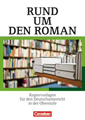 Rund Um... - Sekundarstufe II: Rund Um Den Roman