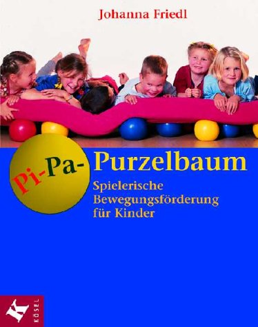 Pi Pa Purzelbaum. Spielerische Bewegungsforderung fur Kinder.