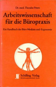 Arbeitswissenschaft Für Die Büropraxis ;: Ein Handbuch Der Büro-Medizin Und -Ergonomie,