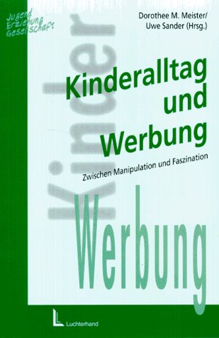 Kinder Und Werbung. Zwischen Manipulation Und Faszination