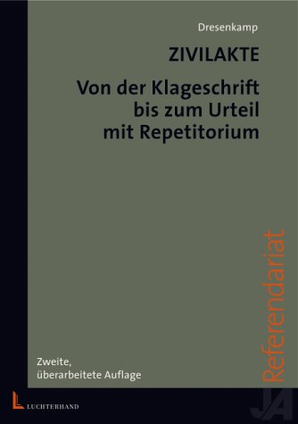 Zivilakte. Von Der Klageschrift Bis Zum Urteil. Mit Repetitorium.