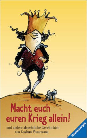 Macht Euch Euren Krieg Allein. Und Andere Absichtliche Geschichten
