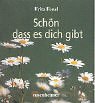Schon dass es dich gibt.