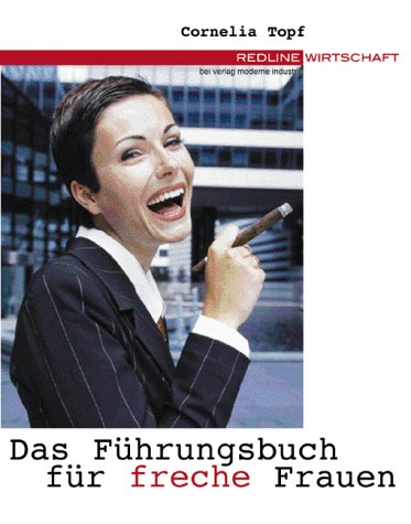 Das Führungsbuch Für Freche Frauen