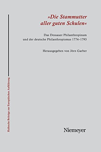 'Die Stammutter Aller Guten Schulen' (Hallesche Beiträge Zur Europäischen Aufklärung) (German Edition)