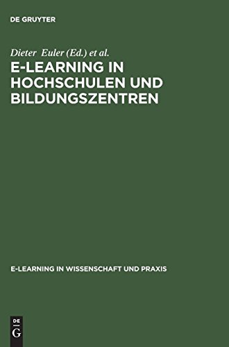 E-Learning In Hochschulen Und Bildungszentren (E-Learning In Wissenschaft Und Praxis) (German Edition)