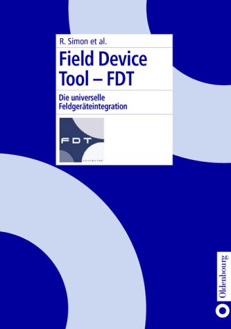 Field Device Tool - FDT. Die Universelle Feldgeräteintegration.