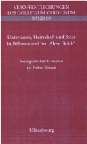 Untertanen, Herrschaft und Staat in B ohmen und im Alten Reich : sozialgeschichtliche Studien zur fr uhen Neuzeit