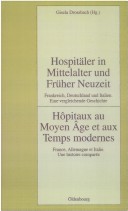 Hospitaler in Mittelalter Und Fruher Neuzeit. Frankreich, Deutschland Und Italien. Eine Vergleichende Geschichte