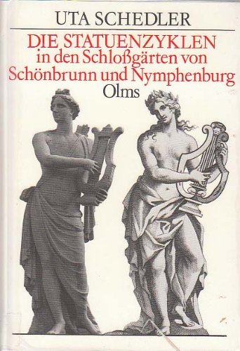 Die Statuenzyklen in Den Schlossgärten von Schönbrunn Und Nymphenburg