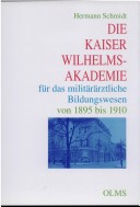 Die Kaiser Wilhelms - Akademie: Fur Das Militararztliche Bildungswesen Von 1895 Bis 1910