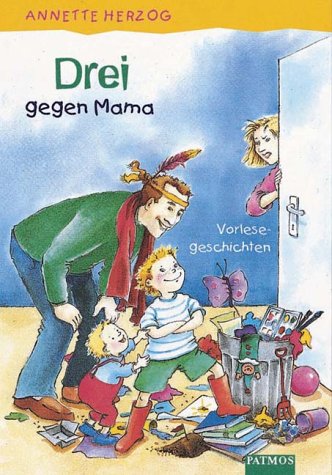 Drei gegen Mama. Vorlesegeschichten. Ab 3 J. .