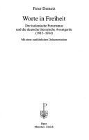 Worte In Freiheit: Der Italienische Futurismus Und Die Deutsche Literarische Avantgarde (1912-1934) : Mit Einer Ausführlichen Dokumentation