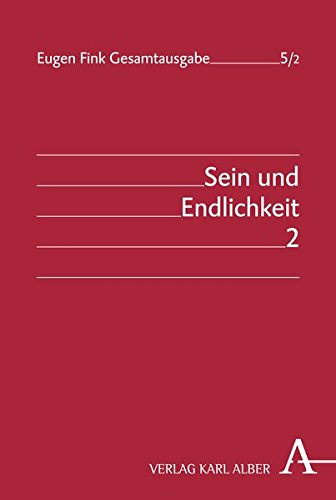 Sein Und Endlichkeit: Teilband 2: Vom Wesen Der Menschlichen Freiheit (Eugen Fink Gesamtausgabe) (German Edition)