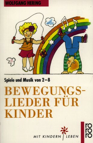 Bewegungslieder fur Kinder. Spiele und Musik von 2 bis 5.