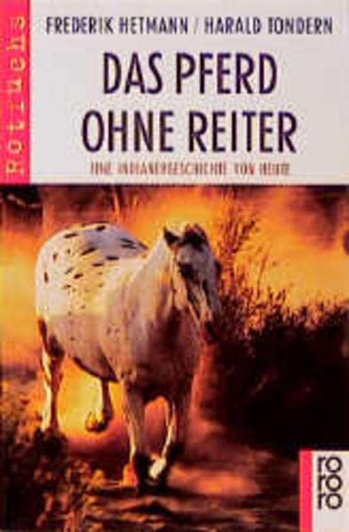 Das Pferd Ohne Reiter. Eine Indianergeschichte von Heute