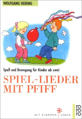 Spiel Lieder mit Pfiff. Spass und Bewegung fur Kinder ab zwei.