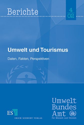 Umwelt und Tourismus. Daten Fakten Perspektiven.