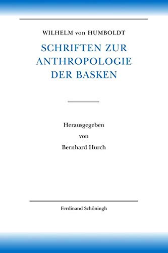 Wilhelm Von Humboldt Schriften Zur Anthropologie Der Basken