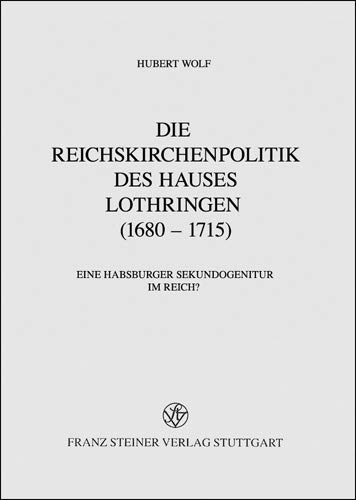 Die Reichskirchenpolitik des Hauses Lothringen (1680-1715)