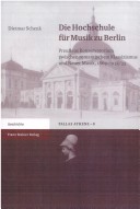 Die Hochschule Fuer Musik Zu Berlin: Preuaens Konservatorium Zwischen Romantischem Klassizismus Und Neuer Musik, 1869 - 1932/33 (Pallas Athene. ... Und Wissenschaftsgeschichte) (German Edition)