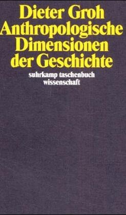 Anthropologische Dimensionen der Geschichte