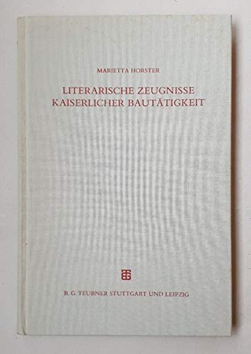 Literarische Zeugnisse kaiserlicher Bautatigkeit