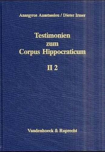 Testimonien Zum Corpus Hippocraticum. Teil II, Band 2: Hippokrateszitate In Den Ubrigen Werken Galens Einschliesslich Der Alten Pseudo-Galenica