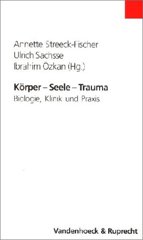 Korper Seele Trauma. Biologie Klinik und Praxis.