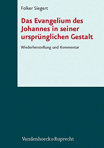 Das Evangelium des Johannes in Seiner Urspruenglichen Gestalt