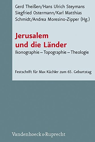 Jerusalem Und Die Länder: Ikonographie, Topographie, Theologie : Festschrift Für Max Küchler Zum 65. Geburtstag