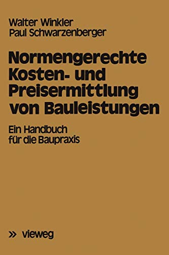 Normengerechte Kosten- Und Preisermittlung Von Bauleistungen: Ein Handbuch Für Die Baupraxis