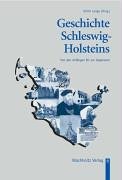 Geschichte Schleswig-Holsteins: Von Den Anfängen Bis Zur Gegenwart