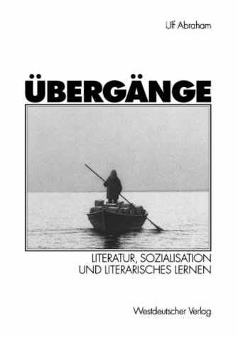 Übergänge: Literatur, Sozialisation Und Literarisches Lernen