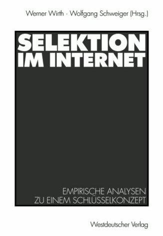 Selektion im Internet. Empirische Analysen zu einem Schlusselkonzept.