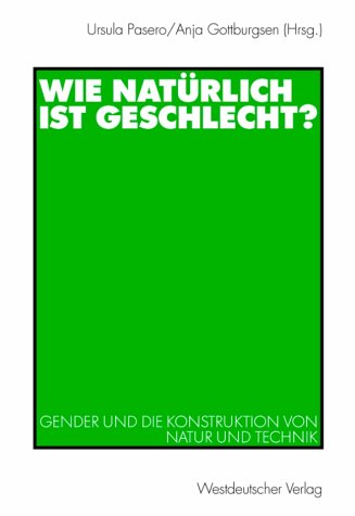 Wie naturlich ist Geschlecht . Gender und die Konstruktion von Natur und Technik