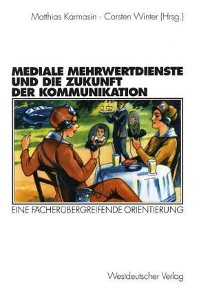 Mediale Mehrwertdienste und die Zukunft der Kommunikation