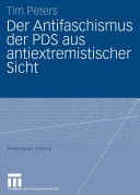 Der Antifaschismus Der PDS Aus Antiextremistischer Sicht (Forschung Politik) (German Edition)
