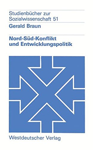 Nord-Süd-Konflikt Und Entwicklungspolitik: Eine Einführung (Studienbücher Zur Sozialwissenschaft, 51) (German Edition)