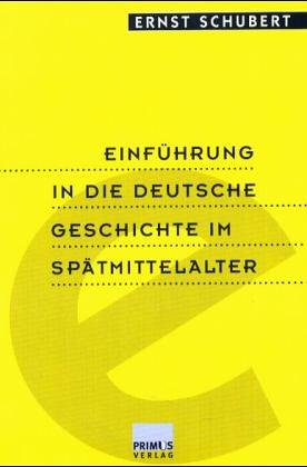 Einführung in Die Grundprobleme Der Deutschen Geschichte Im Spätmittelalter
