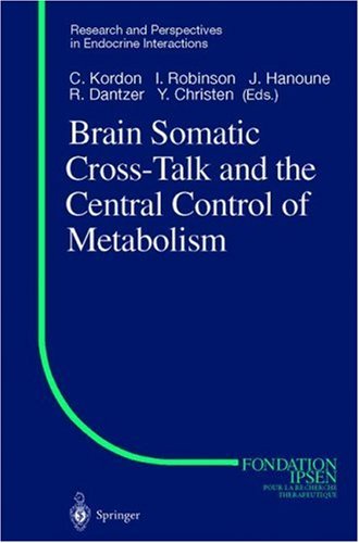 Brain Somatic Cross Talk and the Central Control of Metabolism Research and Perspectives in Endocrine Interactions