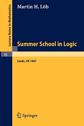 Proceedings Of The Summer School Of Logic Leeds, 1967. Lecture Notes In Mathematics 70