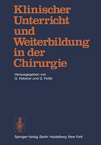 Klinischer Unterricht Und Weiterbildung In Der Chirurgie: Symposium Aus Anlass Des 75. Geburtstages Von Professor Dr. Dr. H.C. Rudolf Zenker
