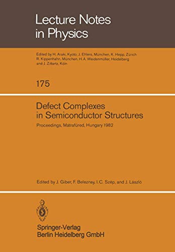 Defect Complexes In Semiconductor Structures: Proceedings Of The International School Held In Mátrafüred, Hungary, September 13 – 17, 1982