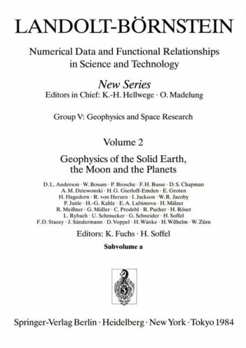 Geophysics Of The Solid Earth, The Moon And The Planets (Landolt-Börnstein: Numerical Data And Functional Relationships In Science And Technology - New Series) (English And German Edition)