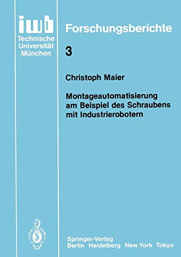 Montageautomatisierung Am Beispiel des Schraubens Mit Industrierobotern