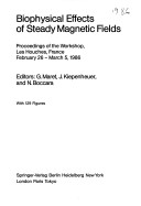 Biophysical Effects Of Steady Magnetic Fields: Proceedings Of The Workshop, Les Houches, France, February 26 - March 5, 1986