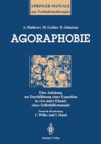 Agoraphobie: Eine Anleitung Zur Durchfa1/4hrung Einer Exposition In Vivo Unter Einsatz Eines Selbsthilfemanuals